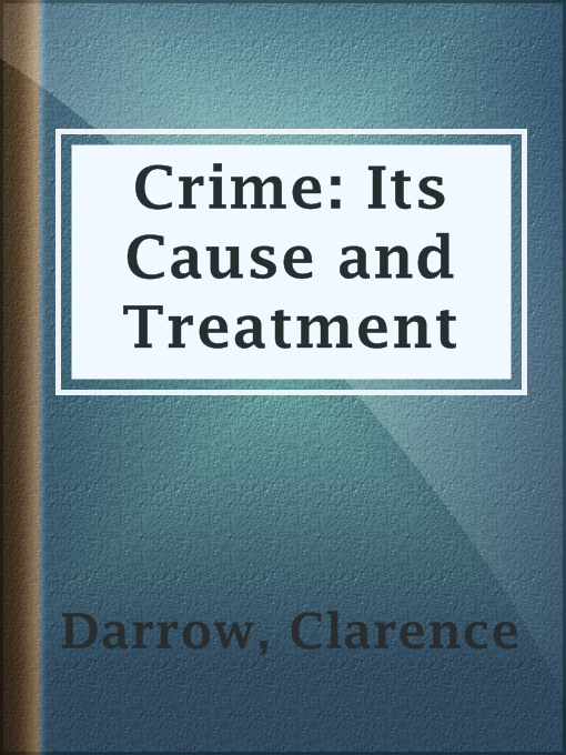 Title details for Crime: Its Cause and Treatment by Clarence Darrow - Available